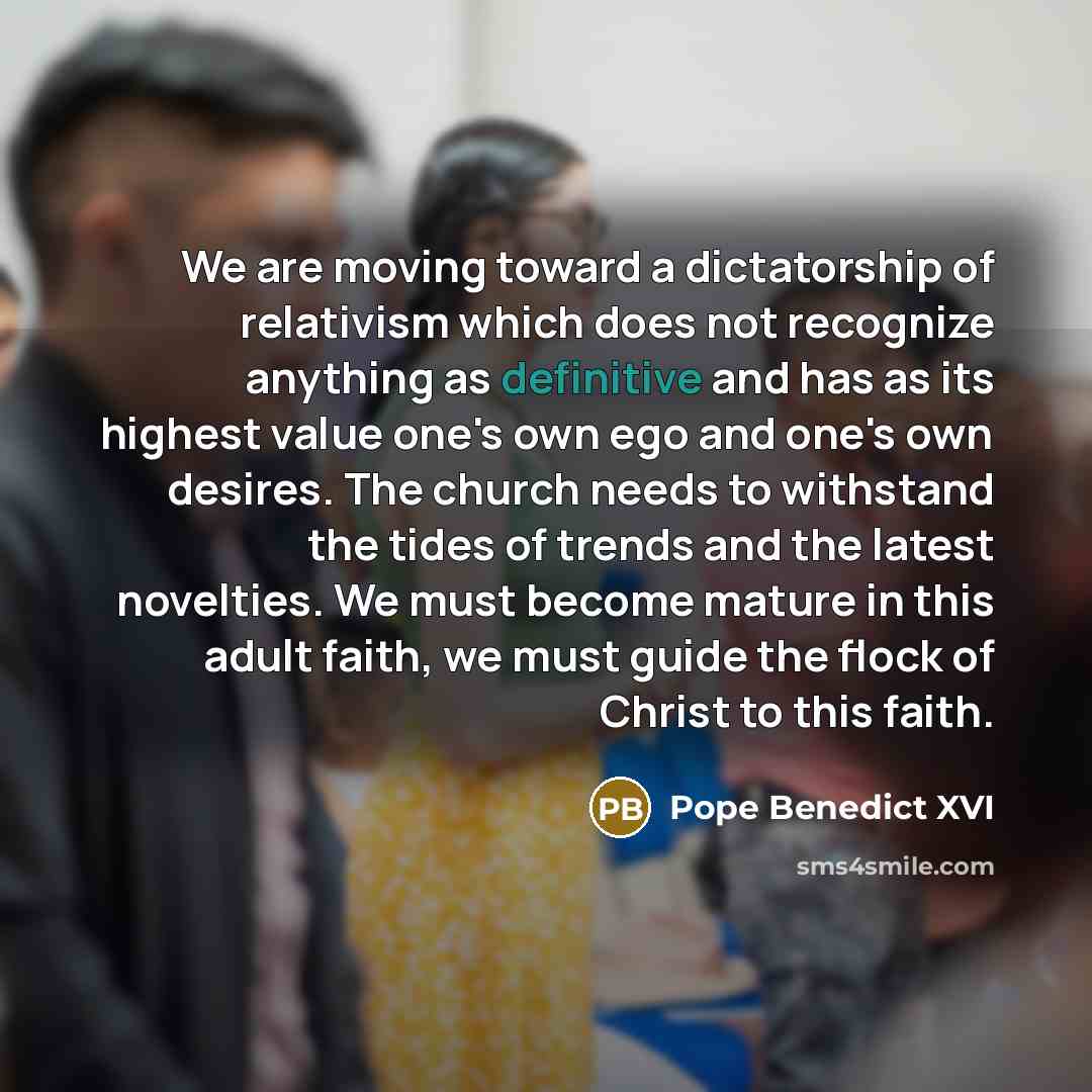 “We are moving toward a dictatorship of relativism which does…” quote by Pope Benedict XVI