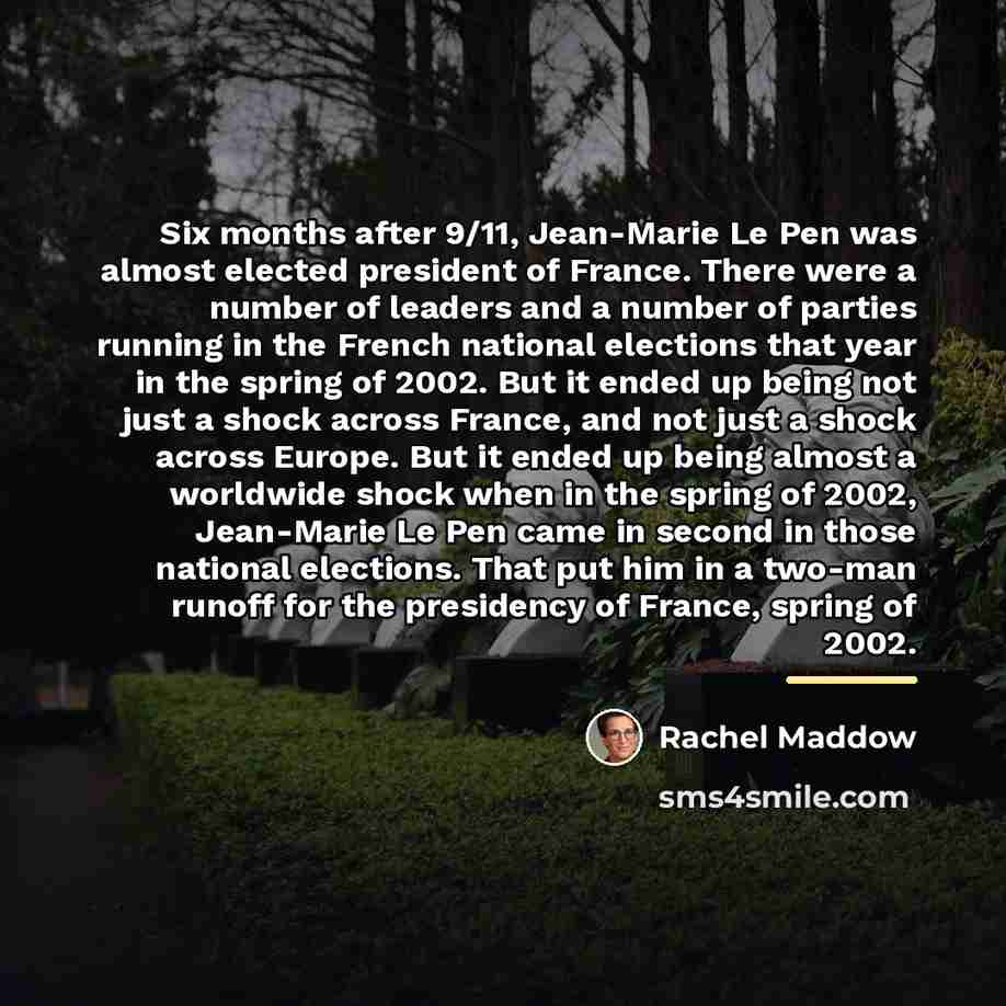 “Six months after 9/11, Jean-Marie Le Pen was almost elected…” quote by Rachel Maddow