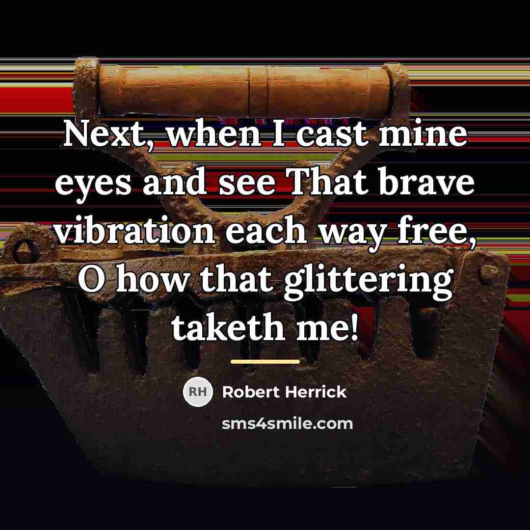 “Next, when I cast mine eyes and see That brave…” quote by Robert Herrick