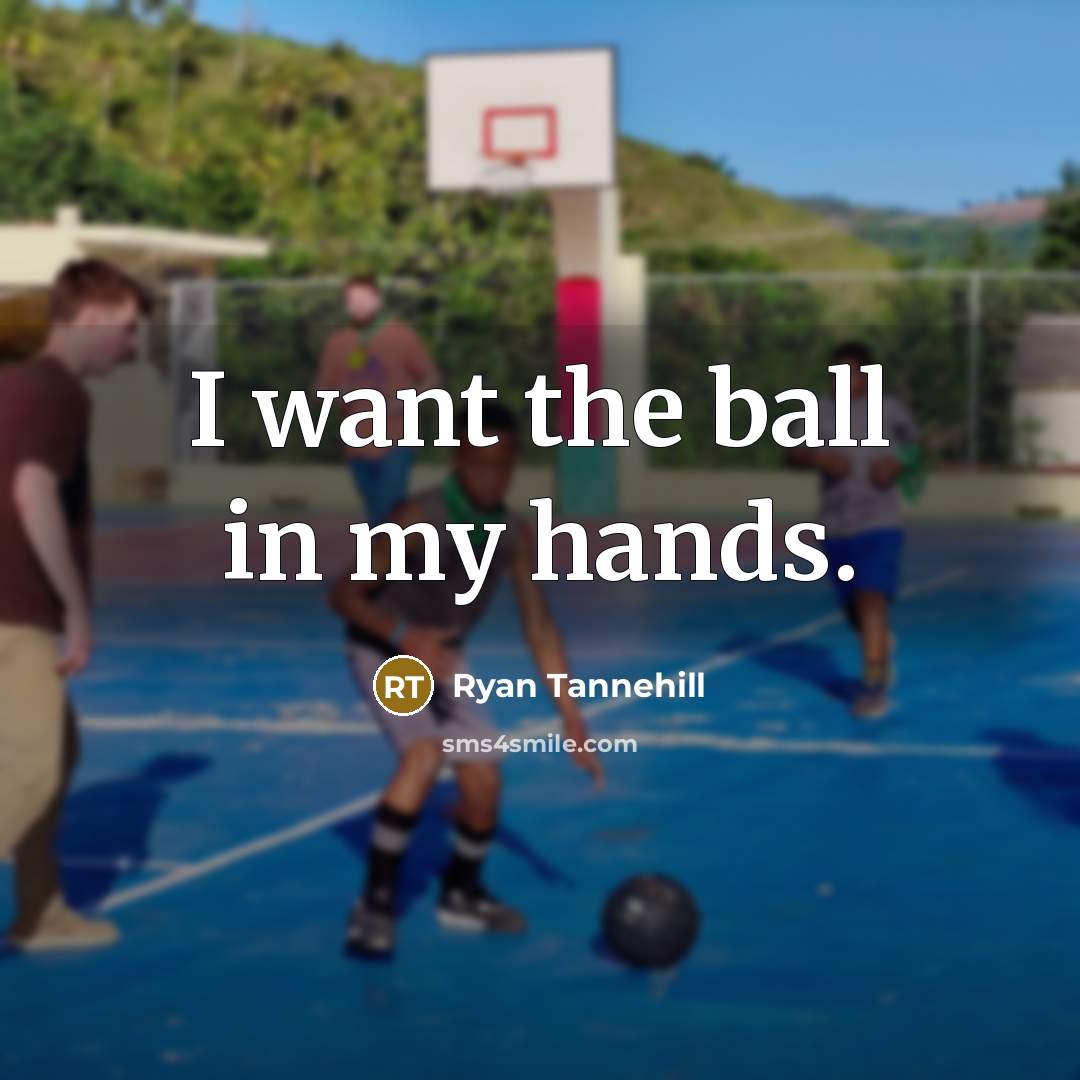 “I want the ball in my hands.…” quote by Ryan Tannehill