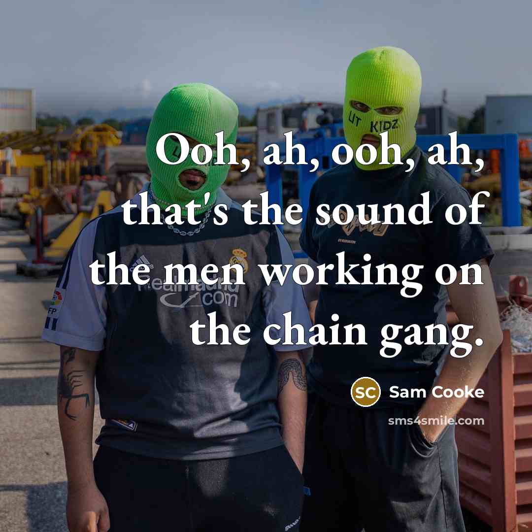 “Ooh, ah, ooh, ah, that's the sound of the men…” quote by Sam Cooke