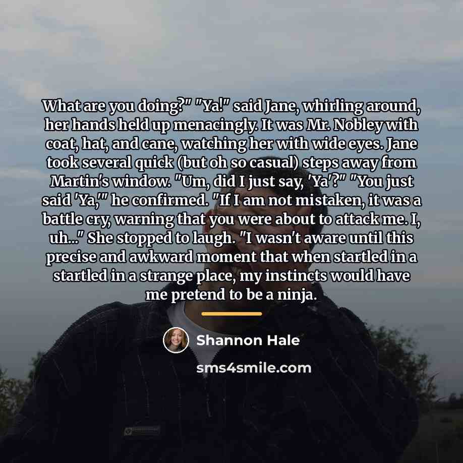 “What are you doing?" "Ya!" said Jane, whirling around, her…” quote by Shannon Hale