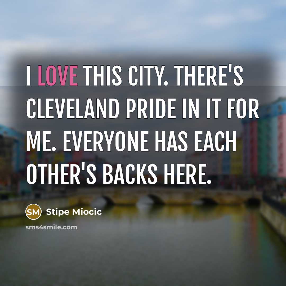 “I love this city. There's Cleveland pride in it for…” quote by Stipe Miocic