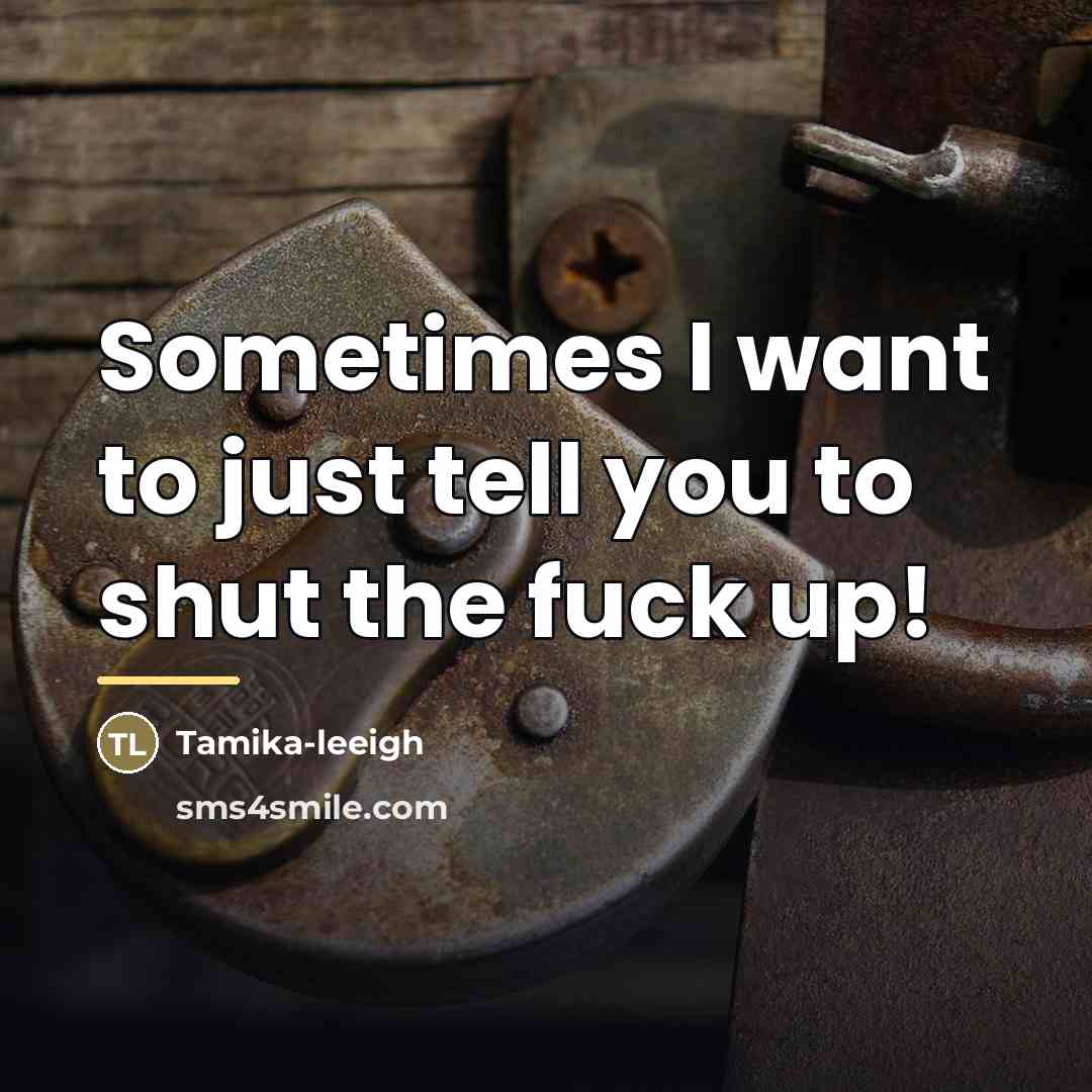“Sometimes I want to just tell you to shut the…” quote by Tamika-leeigh
