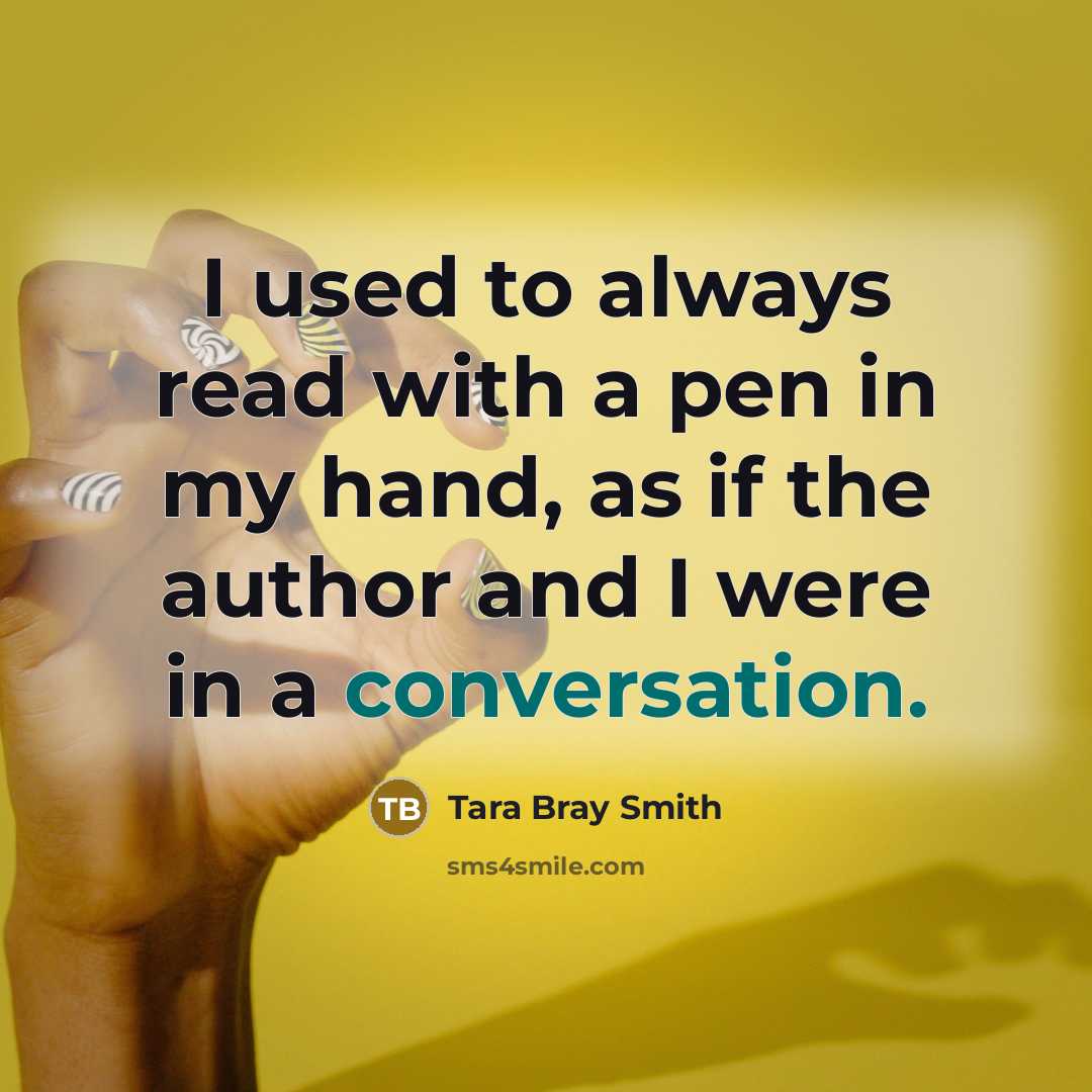 “I used to always read with a pen in my…” quote by Tara Bray Smith