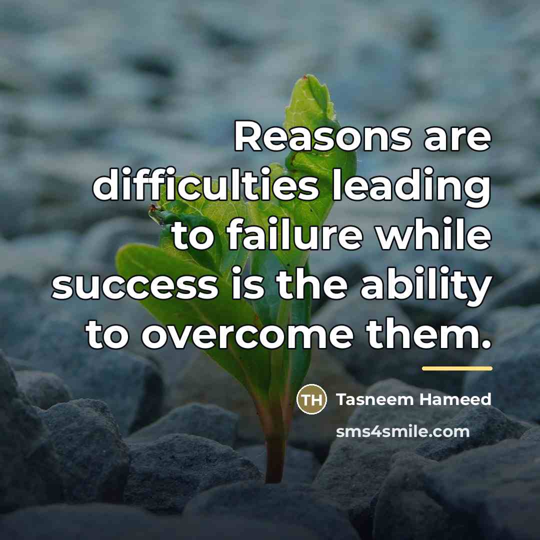 “Reasons are difficulties leading to failure while success is the…” quote by Tasneem Hameed