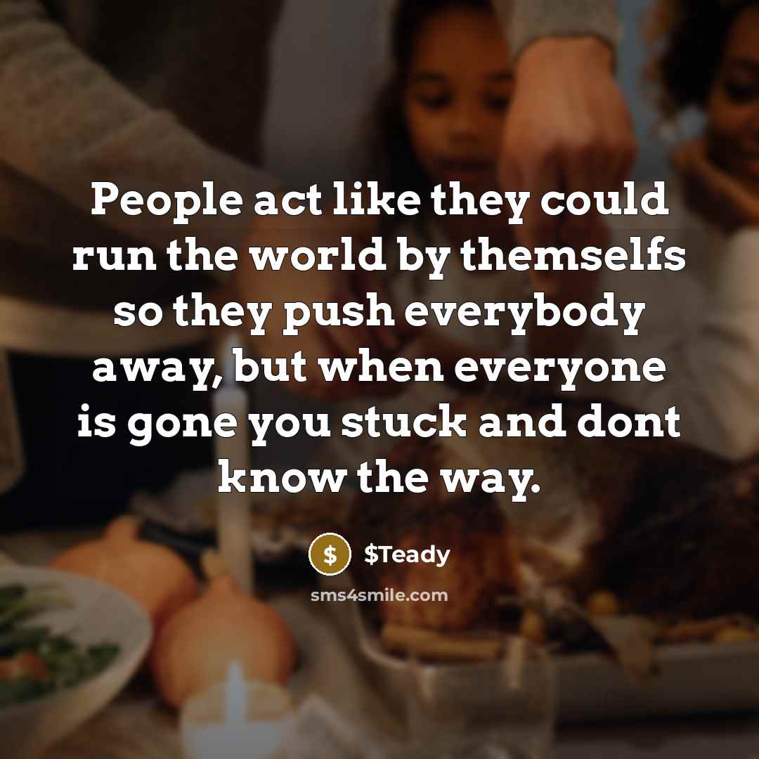 “People act like they could run the world by themselfs…” quote by $Teady