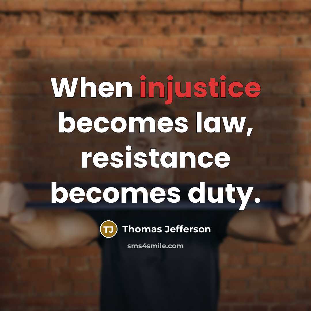 “When injustice becomes law, resistance becomes duty.…” quote by Thomas Jefferson