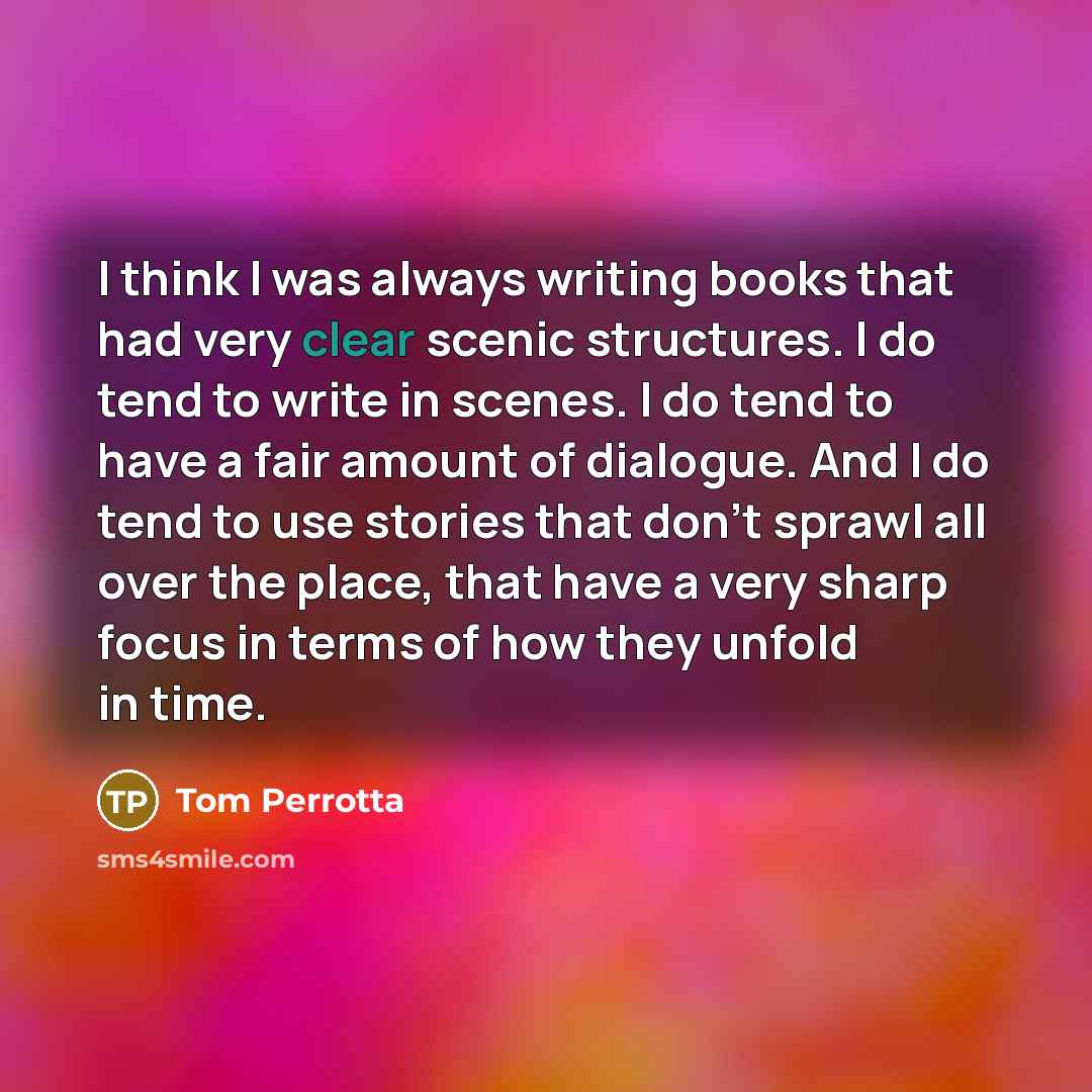 “I think I was always writing books that had very…” quote by Tom Perrotta