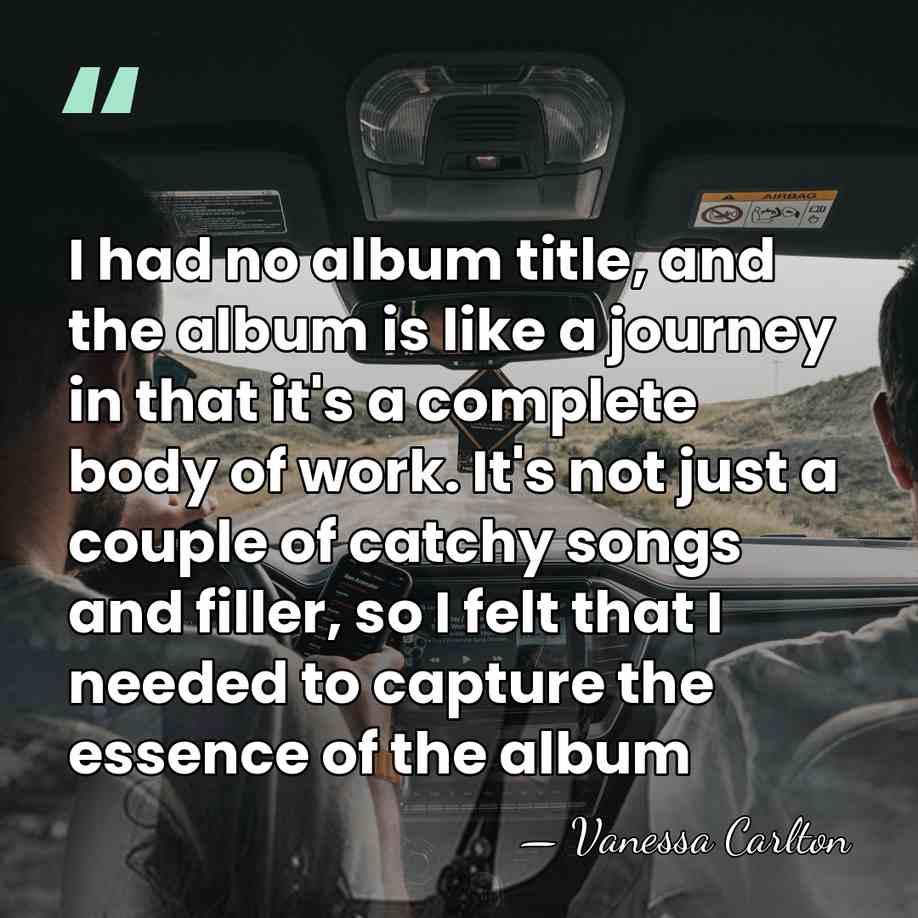 I had no album title, and the album is like a journey&hellip; - Vanessa Carlton