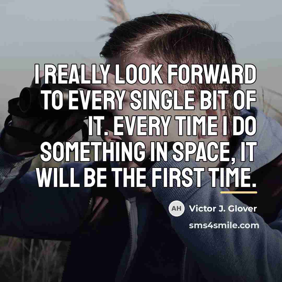 “I really look forward to every single bit of it.…” quote by Victor J. Glover