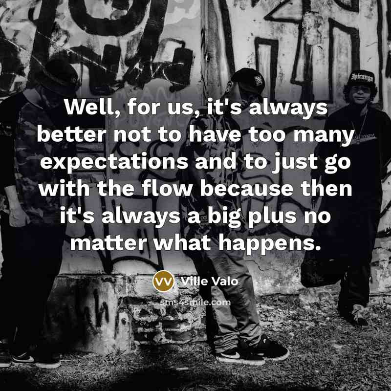 “Well, for us, it's always better not to have too…” quote by Ville Valo