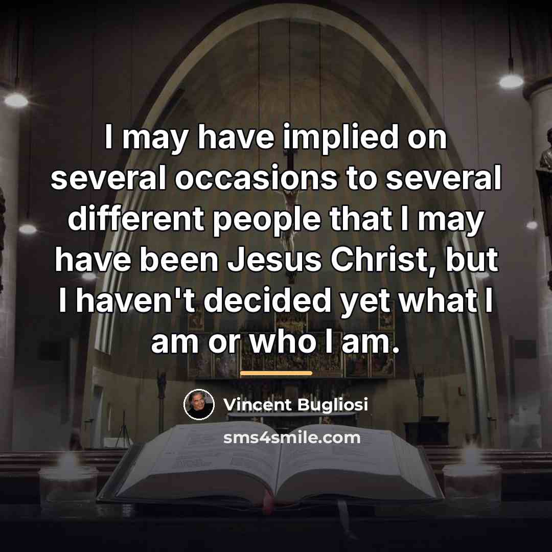 “I may have implied on several occasions to several different…” quote by Vincent Bugliosi
