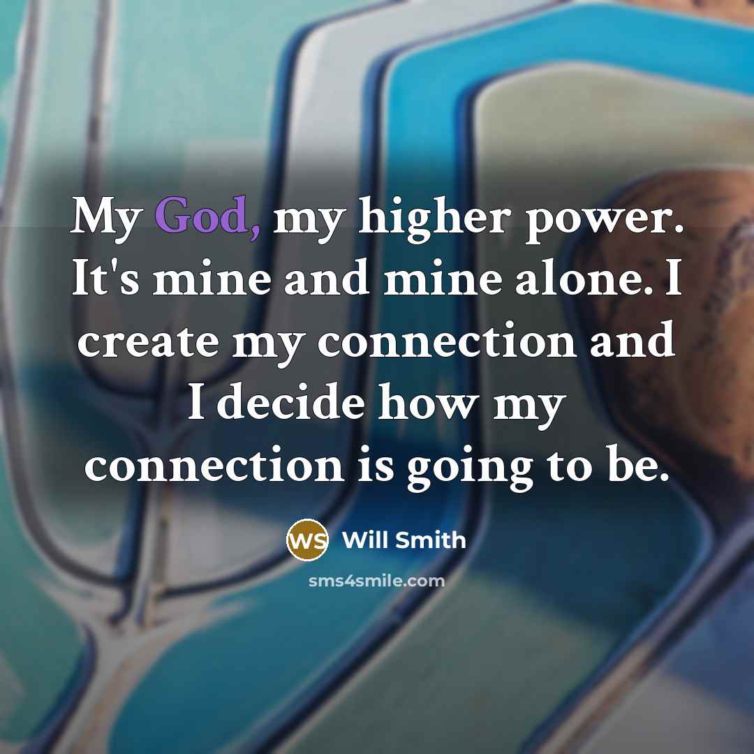“My God, my higher power. It's mine and mine alone.…” quote by Will Smith