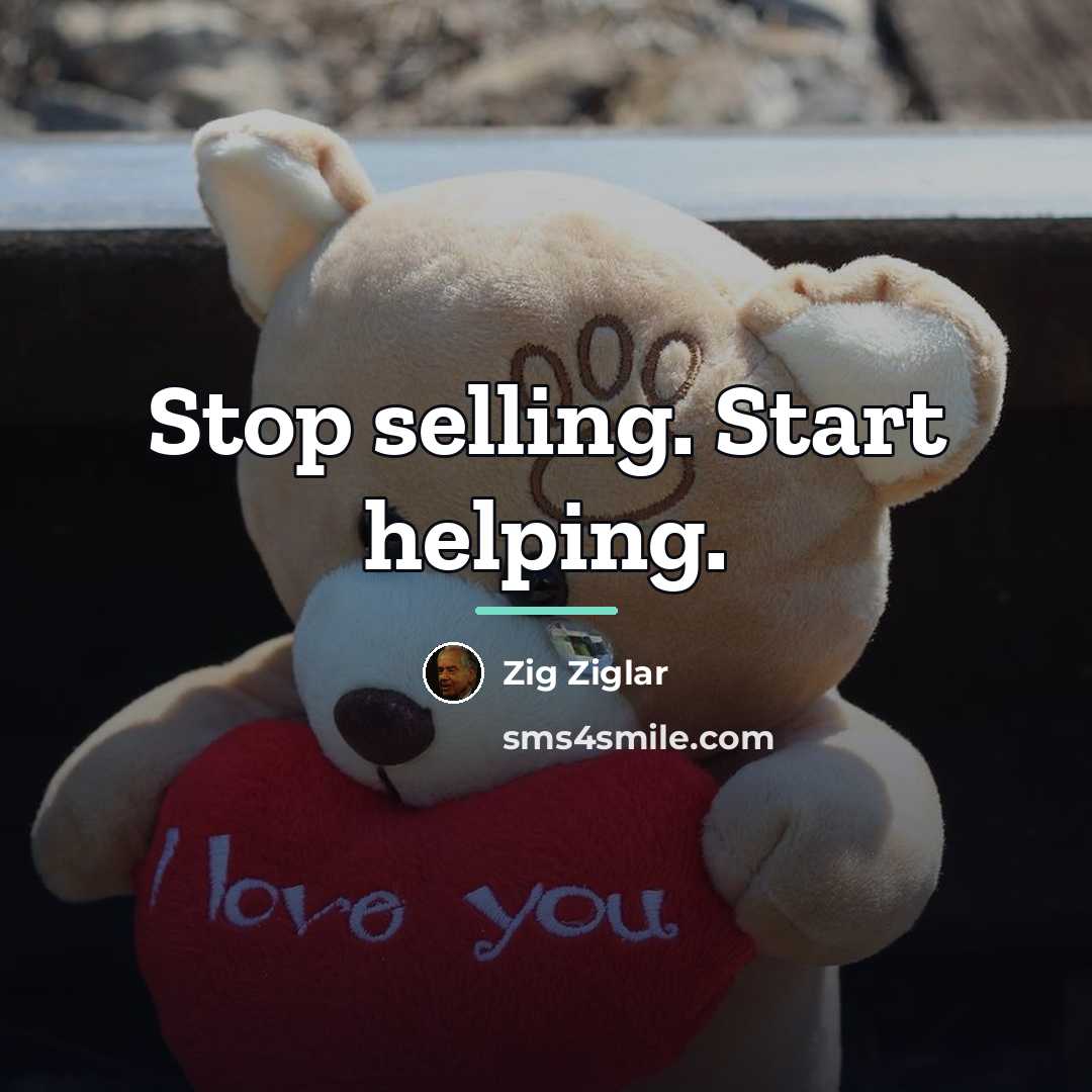 “Stop selling. Start helping.…” quote by Zig Ziglar