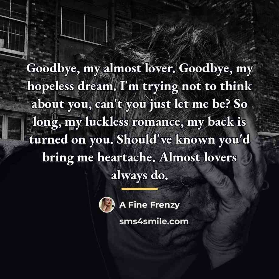 “Goodbye, my almost lover. Goodbye, my hopeless dream. I'm trying…” quote by A Fine Frenzy