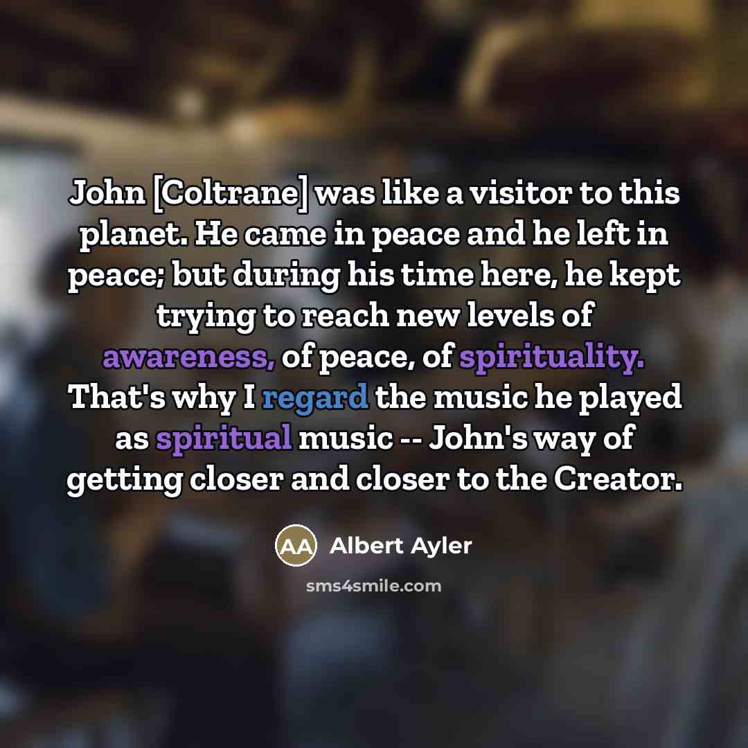 “John [Coltrane] was like a visitor to this planet. He…” quote by Albert Ayler