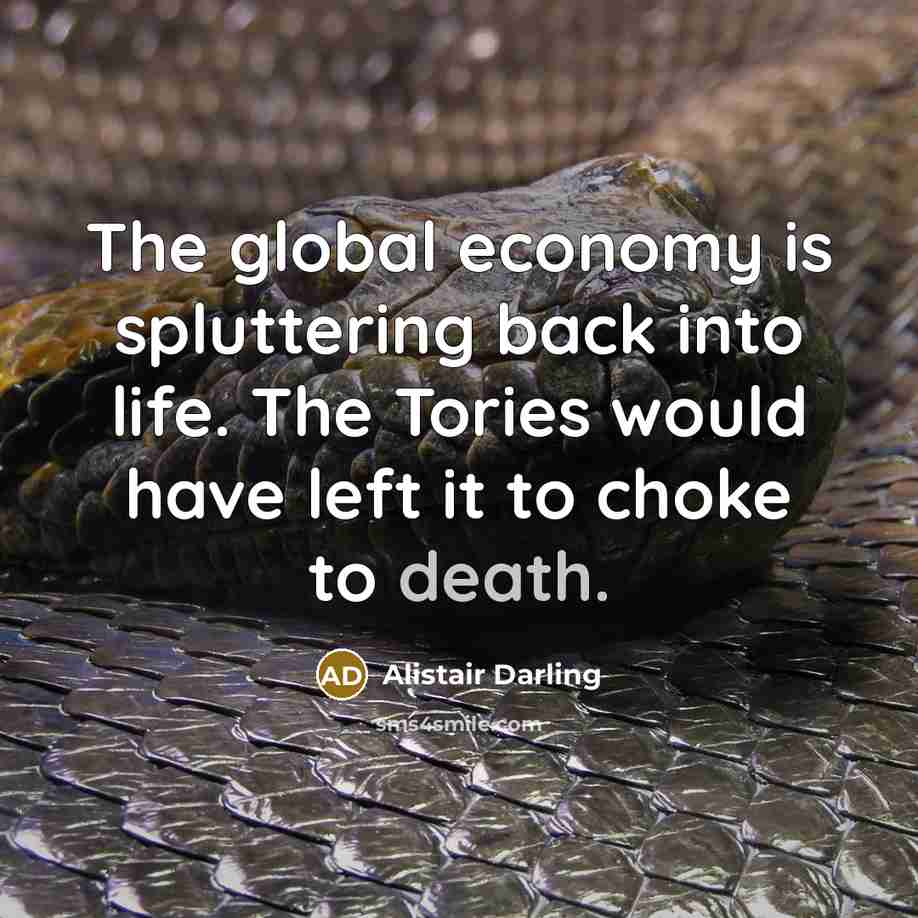 “The global economy is spluttering back into life. The Tories…” quote by Alistair Darling