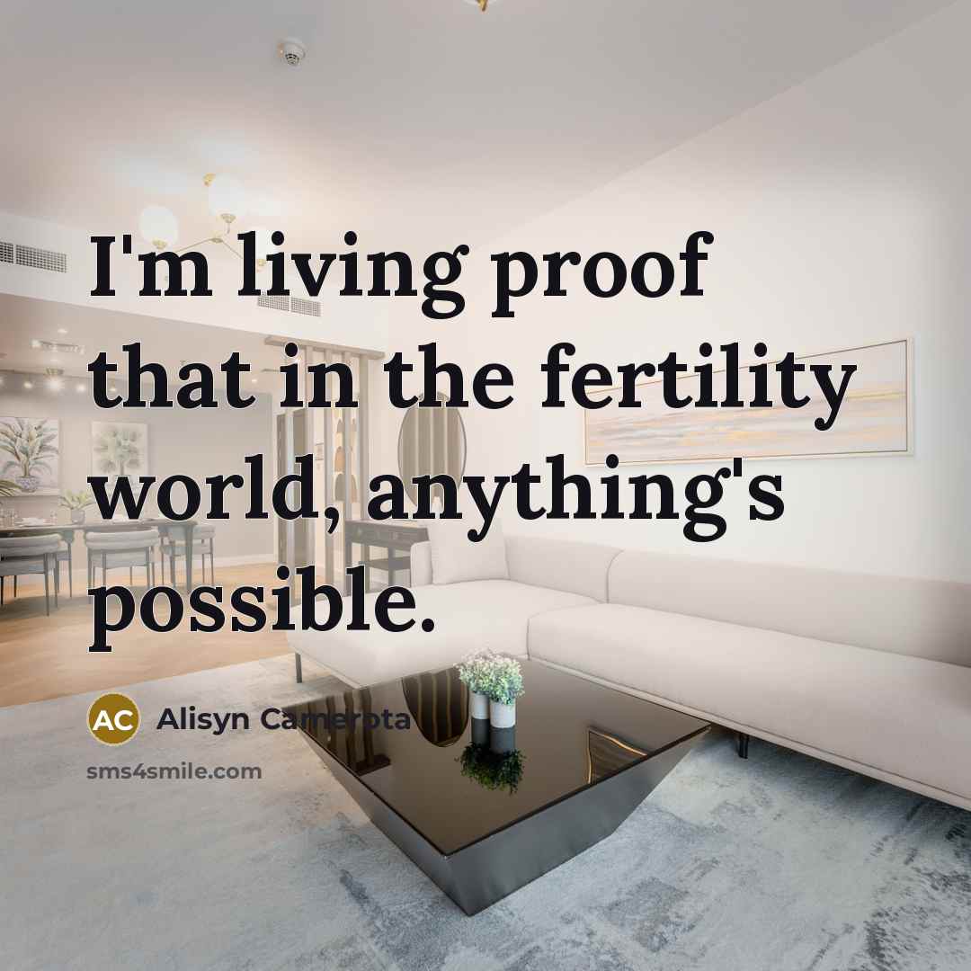 “I'm living proof that in the fertility world, anything's possible.…” quote by Alisyn Camerota