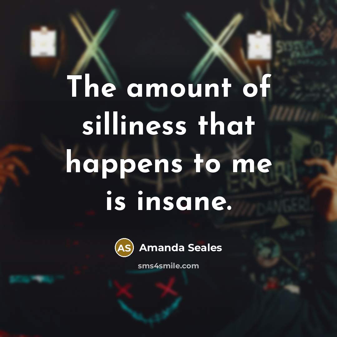 “The amount of silliness that happens to me is insane.…” quote by Amanda Seales