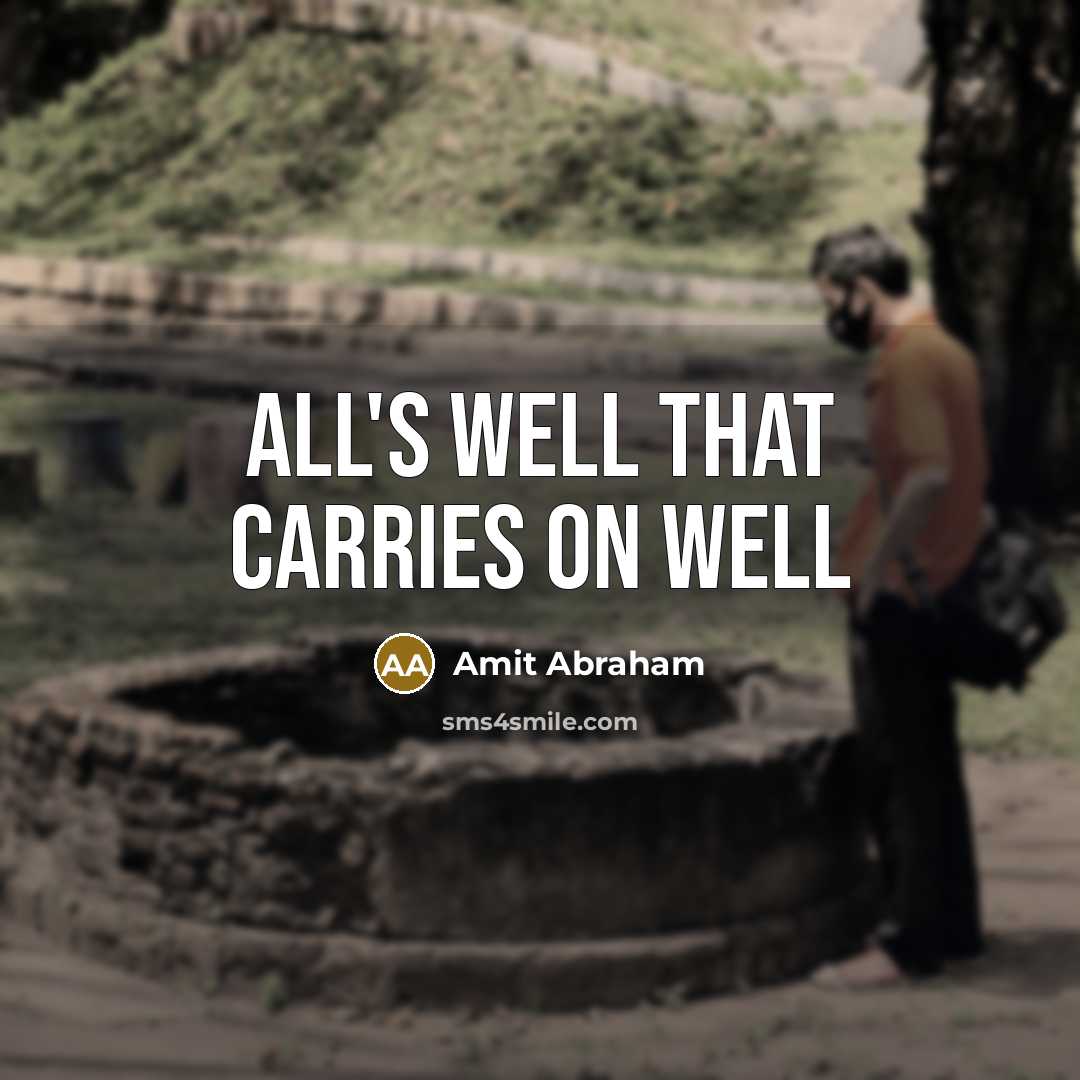 “All's well that carries on well” quote by Amit Abraham