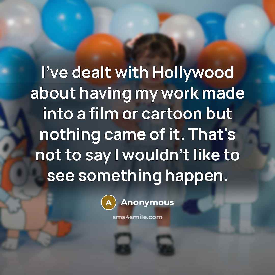 “I've dealt with Hollywood about having my work made into…” quote by Anonymous