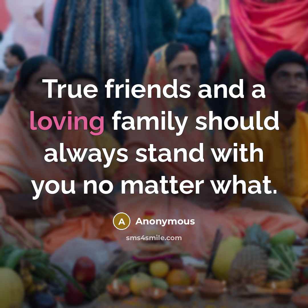 “True friends and a loving family should always stand with…” quote by Anonymous