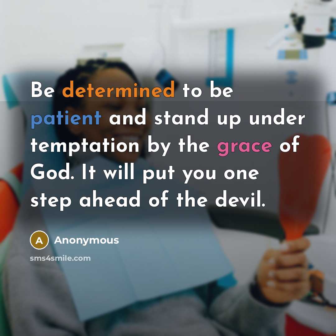“Be determined to be patient and stand up under temptation…” quote by Anonymous