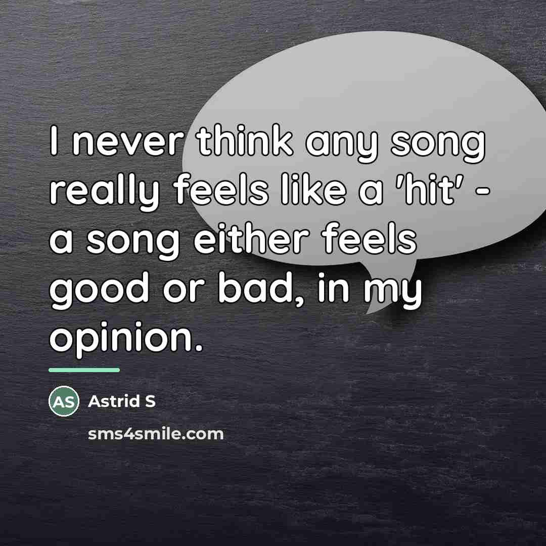 “I never think any song really feels like a 'hit'…” quote by Astrid S