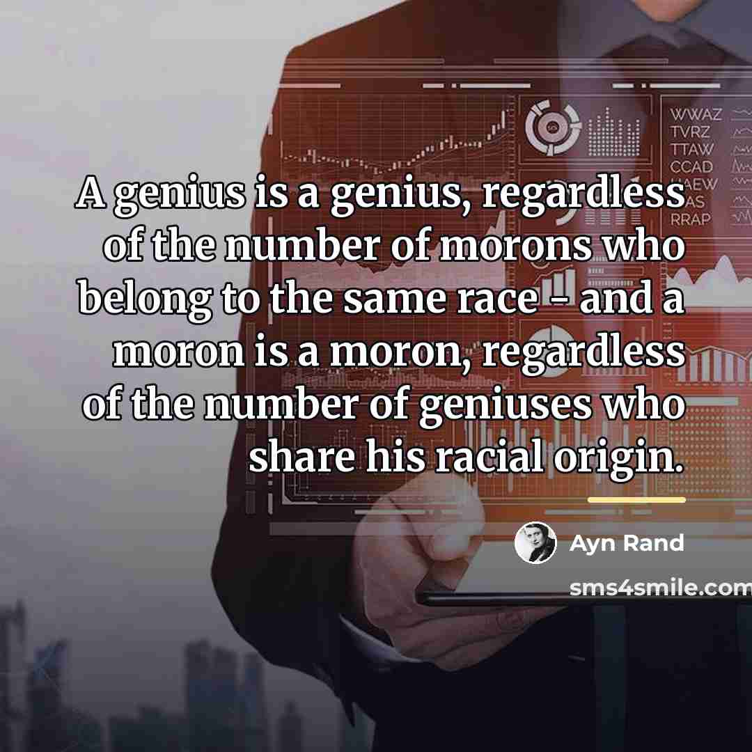 “A genius is a genius, regardless of the number of…” quote by Ayn Rand