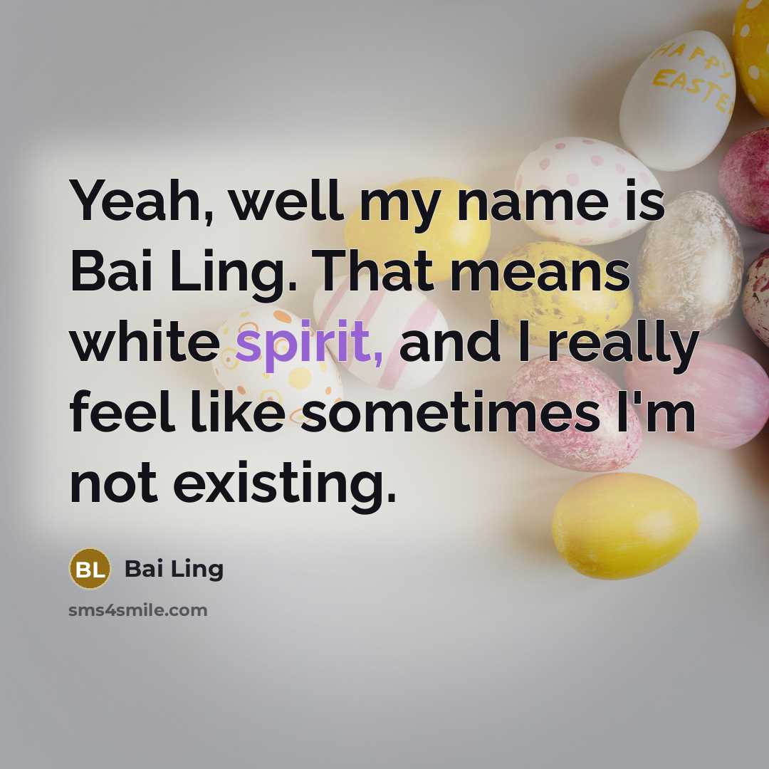 “Yeah, well my name is Bai Ling. That means white…” quote by Bai Ling