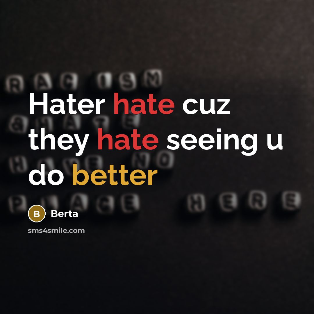 “Hater hate cuz they hate seeing u do better” quote by Berta
