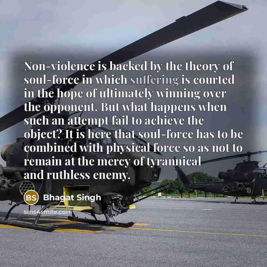 “Non-violence is backed by the theory of soul-force in which…” quote by Bhagat Singh