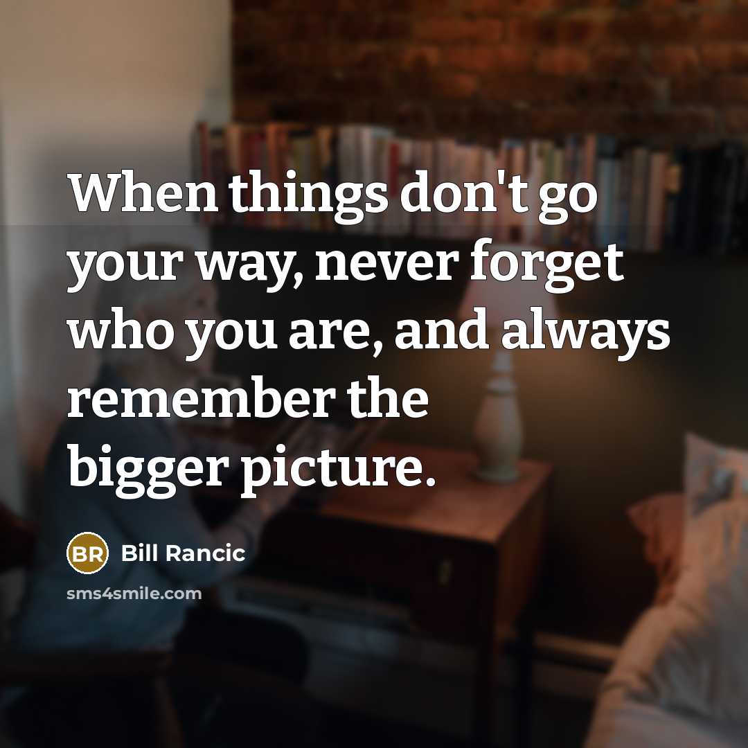 “When things don't go your way, never forget who you…” quote by Bill Rancic