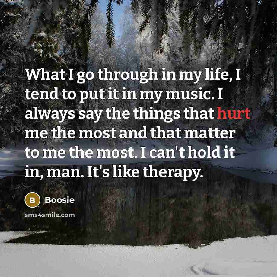 “What I go through in my life, I tend to…” quote by Boosie