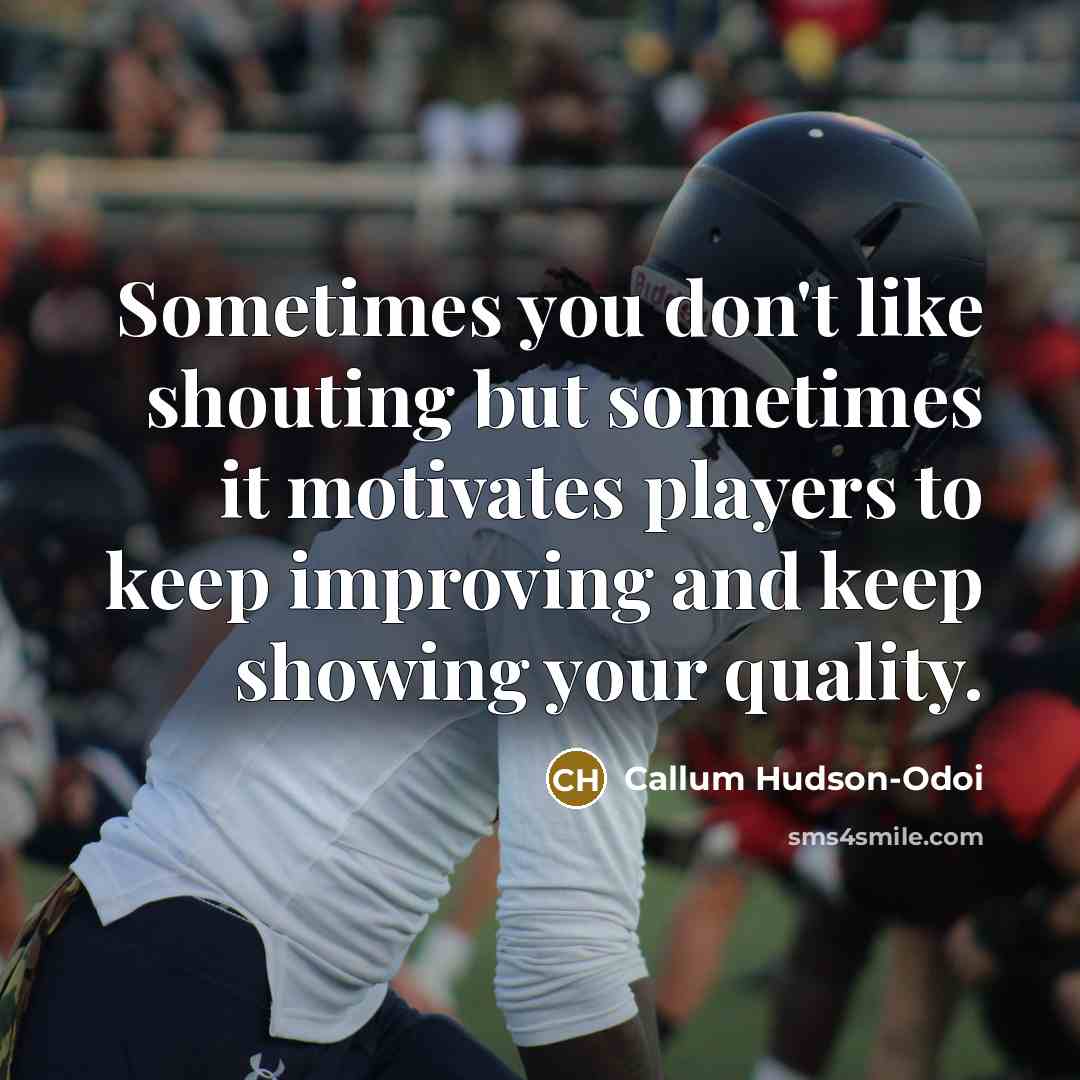 “Sometimes you don't like shouting but sometimes it motivates players…” quote by Callum Hudson-Odoi