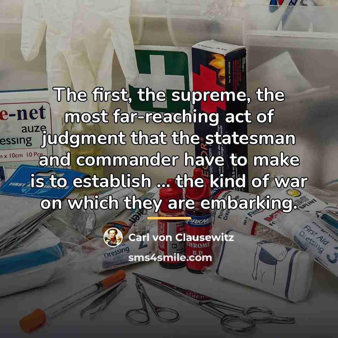 “The first, the supreme, the most far-reaching act of judgment…” quote by Carl von Clausewitz