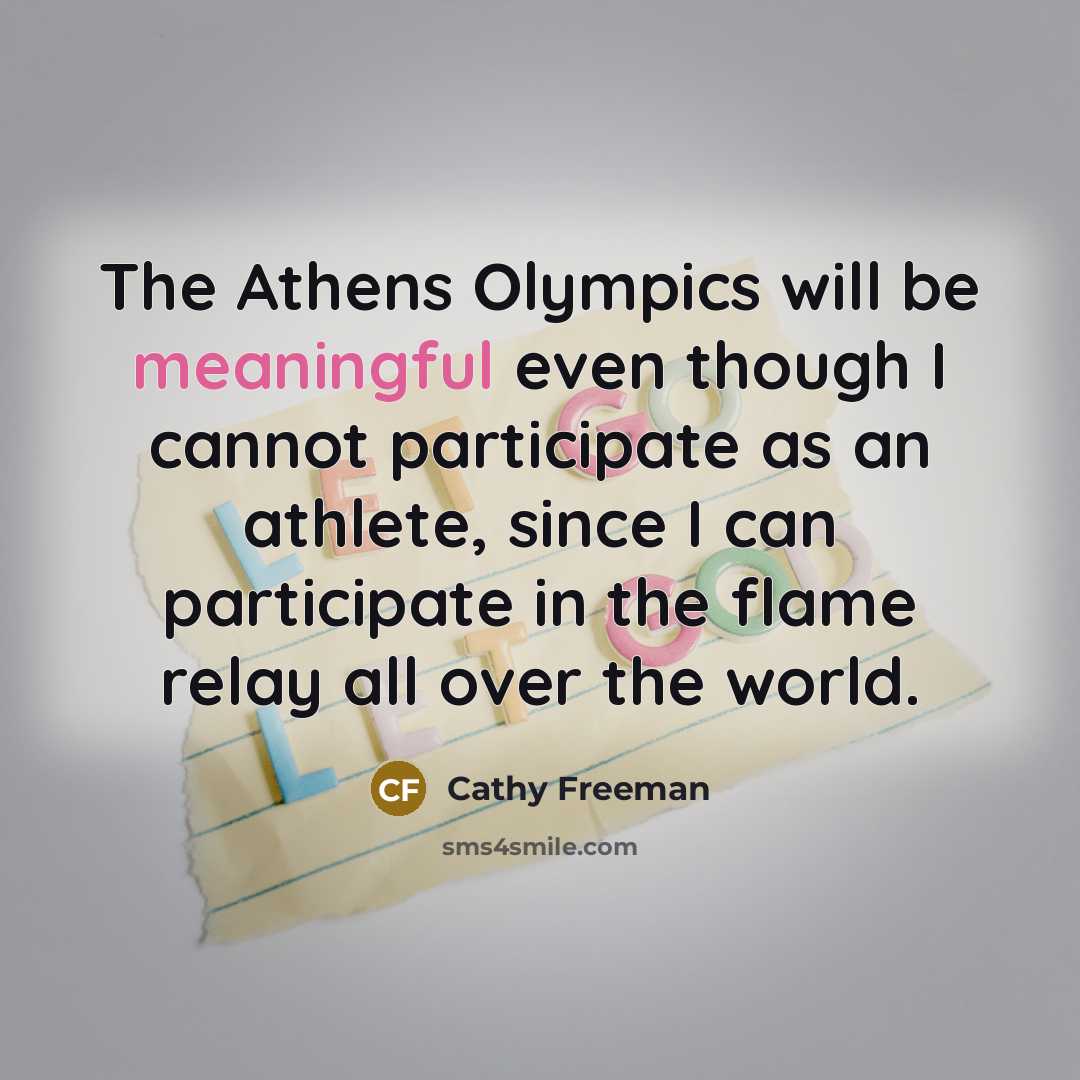 “The Athens Olympics will be meaningful even though I cannot…” quote by Cathy Freeman