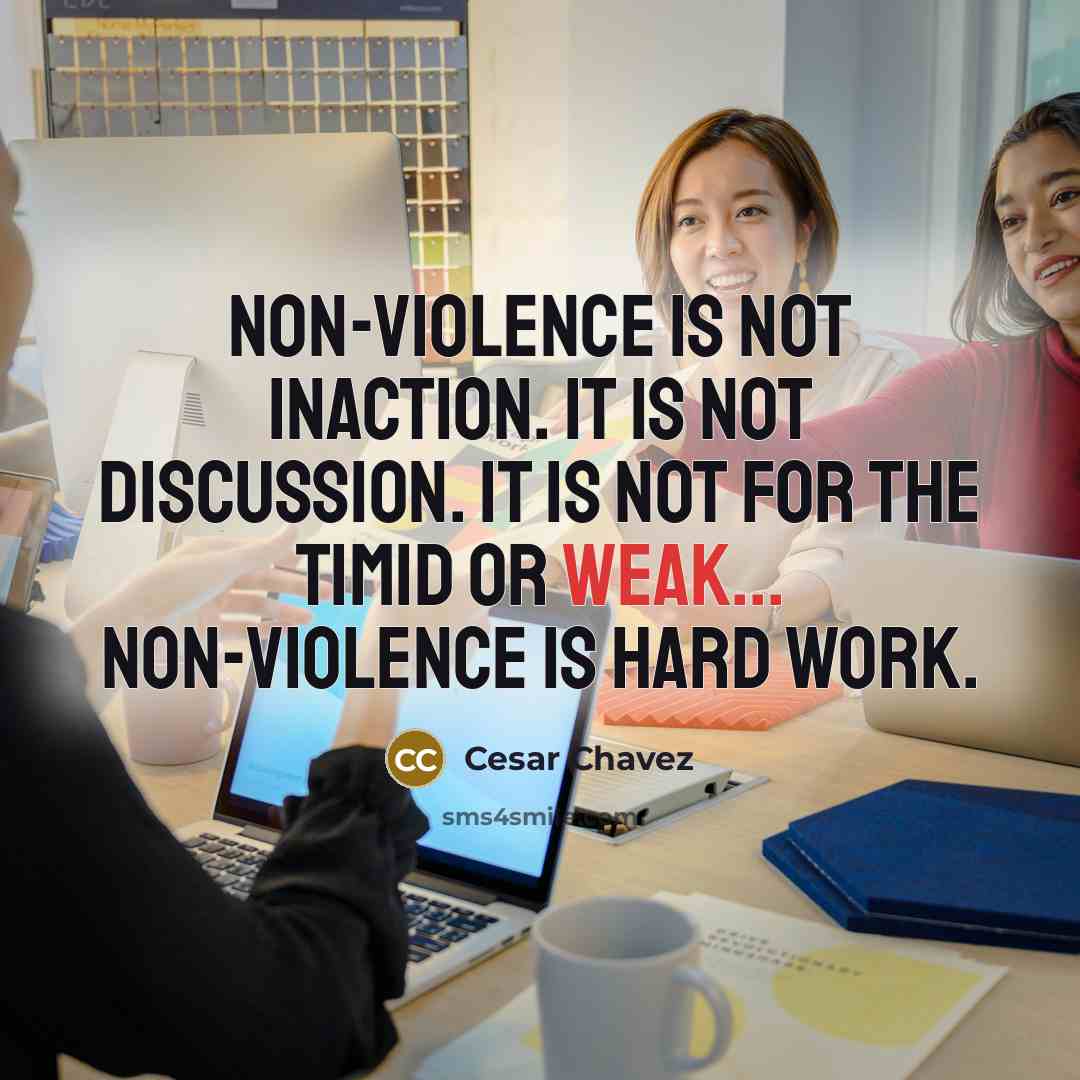 “Non-violence is not inaction. It is not discussion. It is…” quote by Cesar Chavez