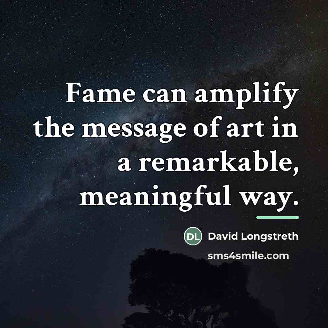 “Fame can amplify the message of art in a remarkable,…” quote by David Longstreth