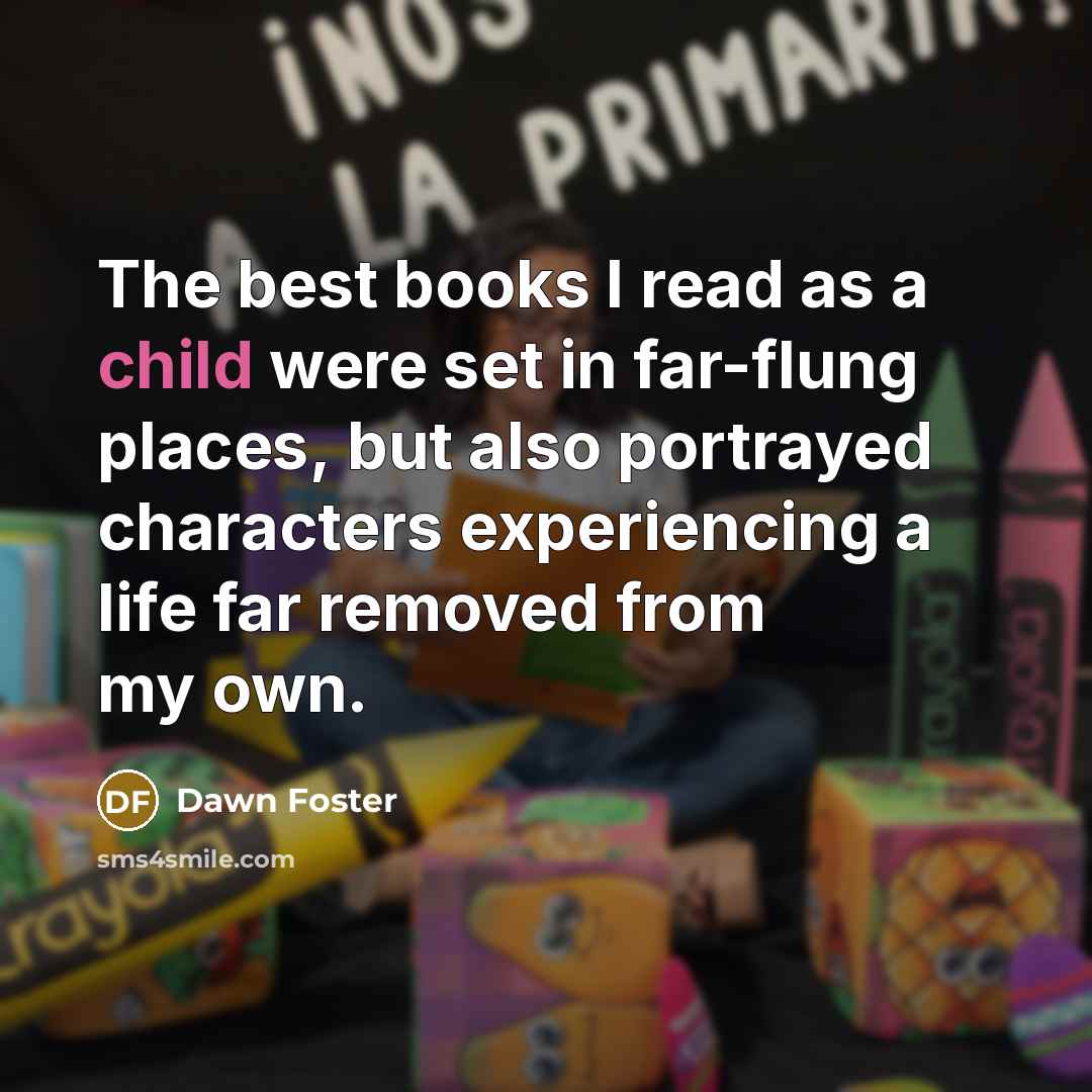 “The best books I read as a child were set…” quote by Dawn Foster