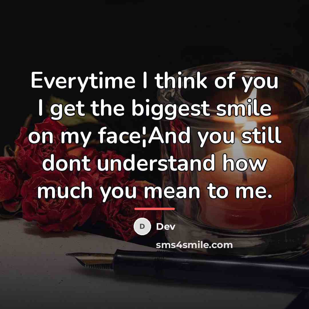 “Everytime I think of you I get the biggest smile…” quote by Dev