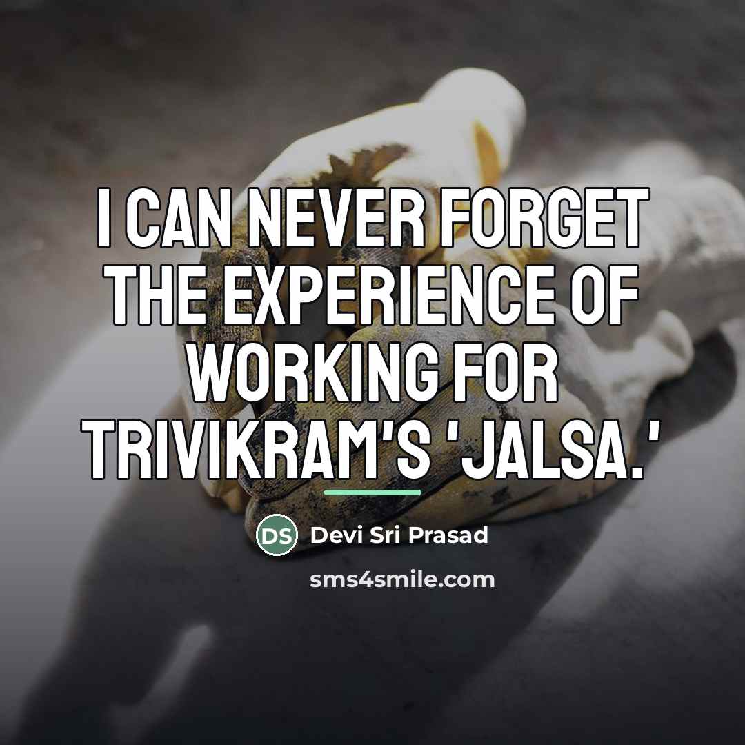 “I can never forget the experience of working for Trivikram's…” quote by Devi Sri Prasad