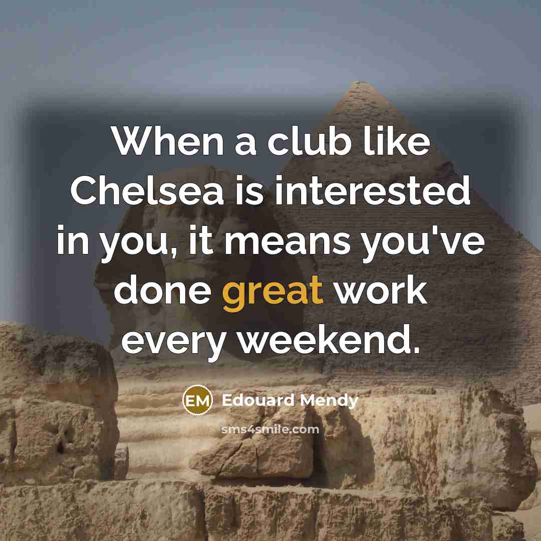 “When a club like Chelsea is interested in you, it…” quote by Edouard Mendy