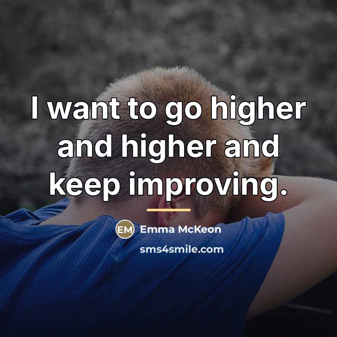 “I want to go higher and higher and keep improving.…” quote by Emma McKeon