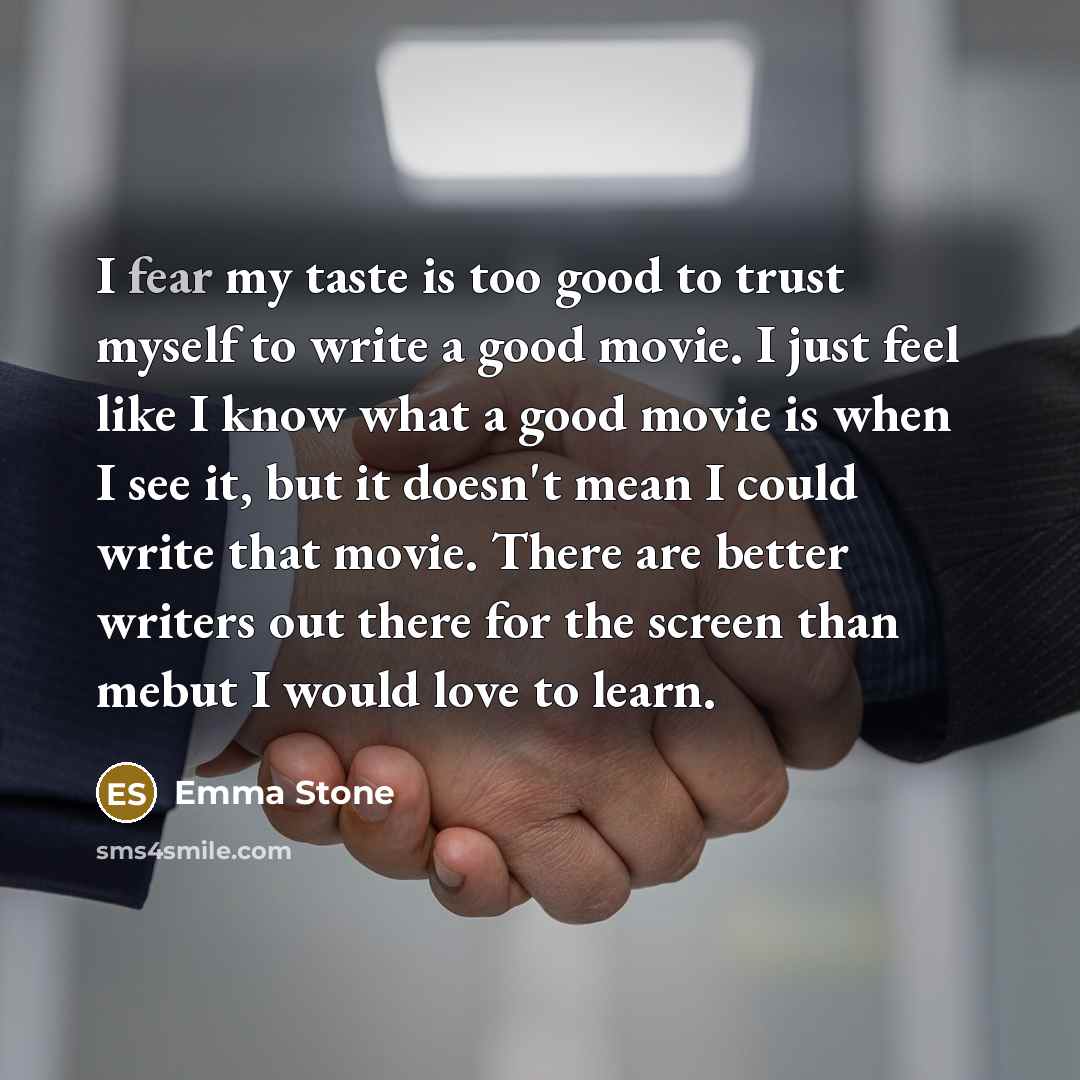 “I fear my taste is too good to trust myself…” quote by Emma Stone