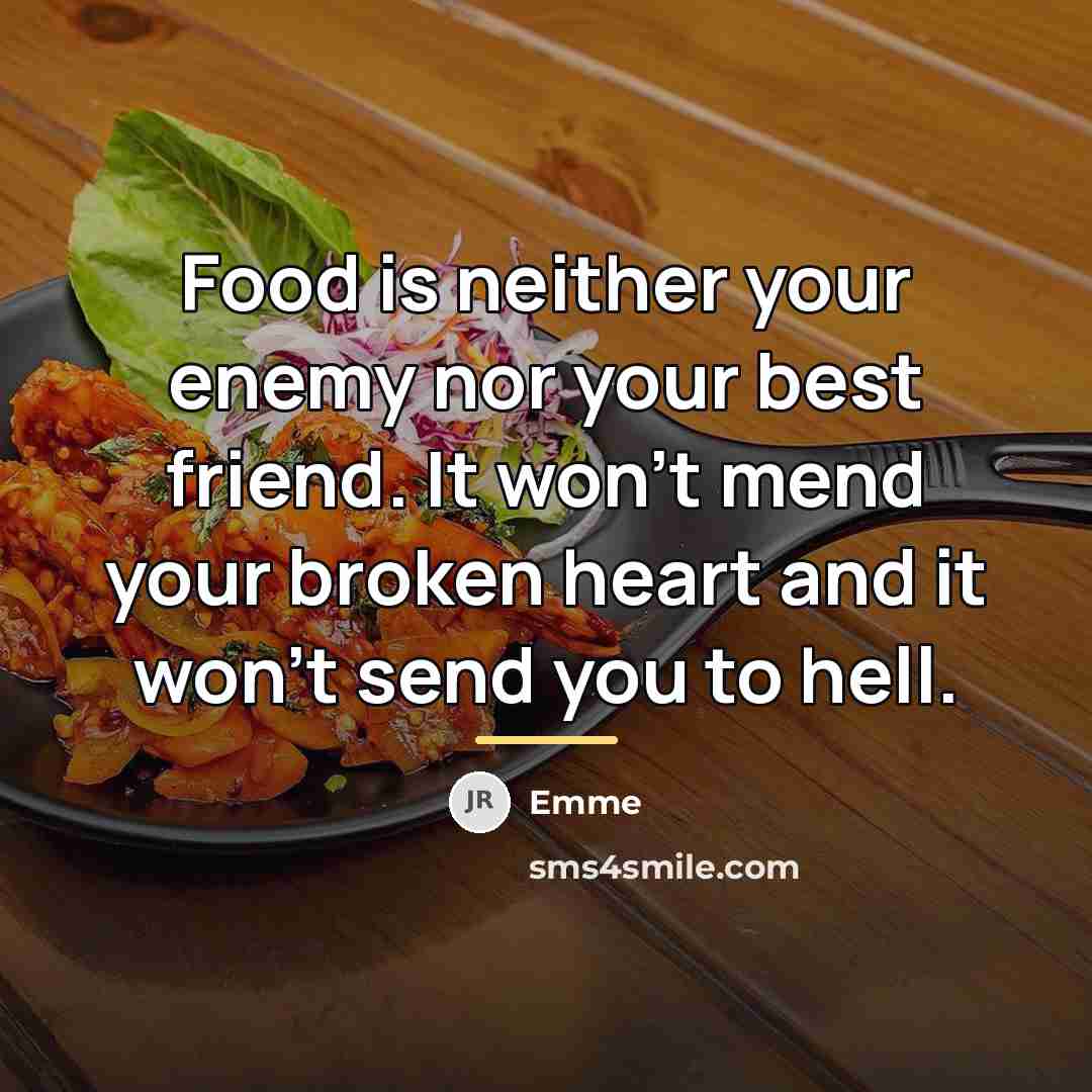 “Food is neither your enemy nor your best friend. It…” quote by Emme