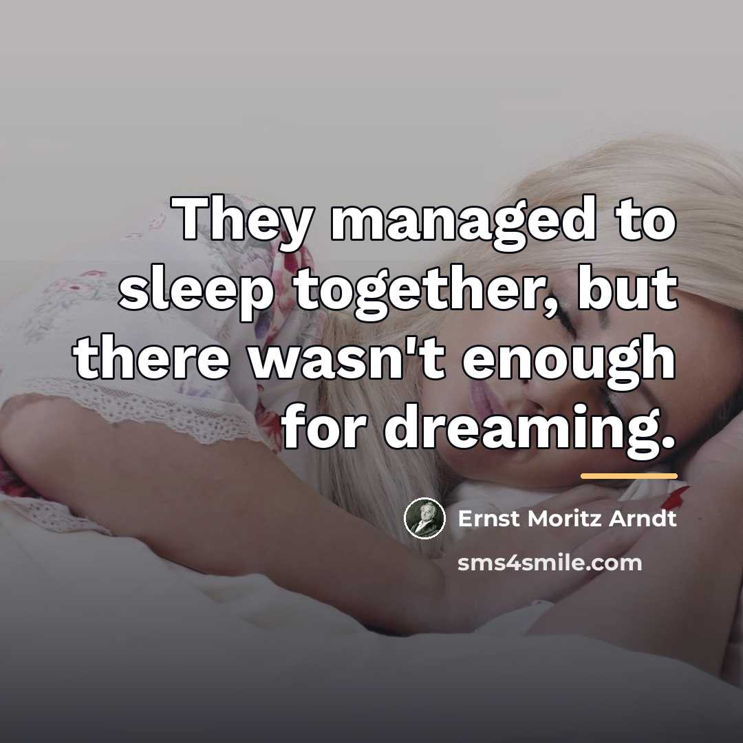 “They managed to sleep together, but there wasn't enough for…” quote by Ernst Moritz Arndt