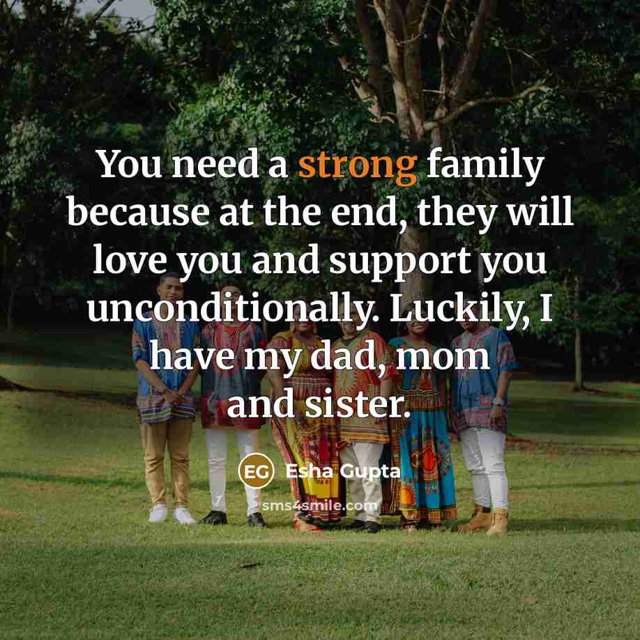 “You need a strong family because at the end, they…” quote by Esha Gupta