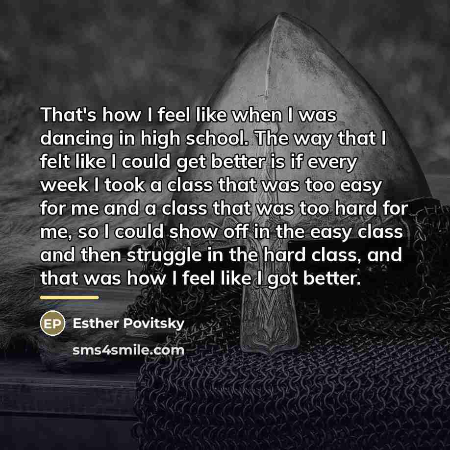 “That's how I feel like when I was dancing in…” quote by Esther Povitsky